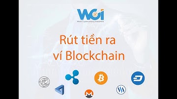 [0946029790] Hướng dẫn rút tiền ra ví Blockchain trên hệ thống WCI