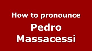 How To Pronounce Pedro Massacessi Spanish Argentina - Pronouncenames Com