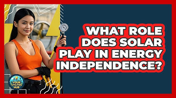 What Role Does Solar Play In Energy Independence? - Your Utilities Hub