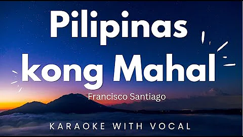 Pilipinas Kong Mahal  ni Francisco Santiago (Karaoke with vocal)