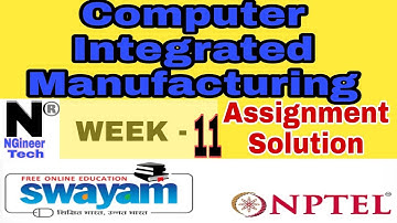 Computer Integrated Manufacturing || Week 11 || Nptel 2022 || NGineer Tech