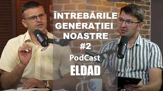 Răspundem la "Întrebările generației noastre"#2|Onisim Botezatu și Cristi Drăgușin|PodCast Eldad #28