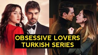 Top 10 Obsessive Lovers Turkish Drama Series