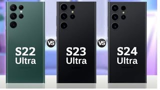 Samsung galaxy s24 ultra vs galaxy s23 ultra vs galaxy s22 ultra full review