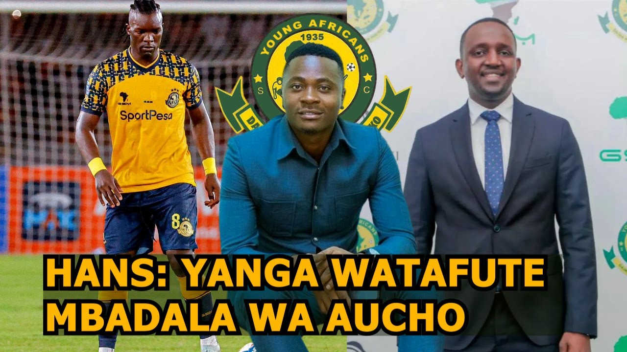 HANS RAFAEL: YANGA WANATAKIWA KUTAFUTA MBADALA WA AUCHO |AMETUMIKA SANA ...