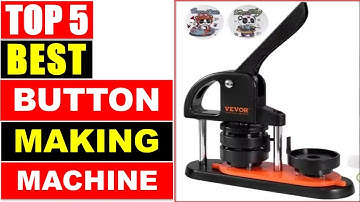 Top 5 Best Button Making Machine In 2025