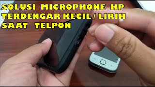 Cara Mengatasi Suara Mic Lirih / Kecil / Kemresek Pada Handphone