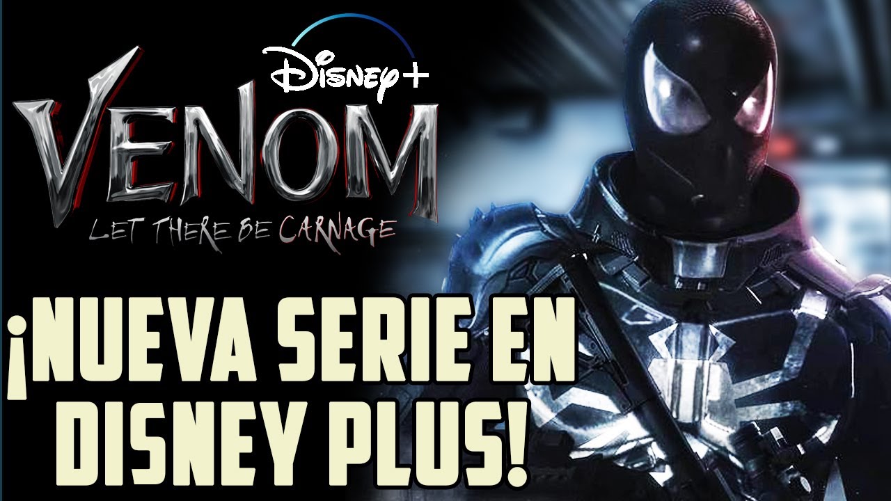 NUEVO ACUERDO Agente Venom para una serie en DISNEY PLUS NUEVO ACUERDO Agente Venom para una serie en DISNEY PLUS