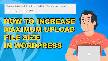 How to Increase Maximum Upload File Size in WordPress