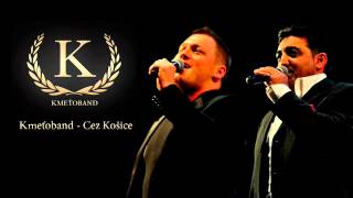 Kmeťoband - Cez Košice (OFFICIAL SONG)