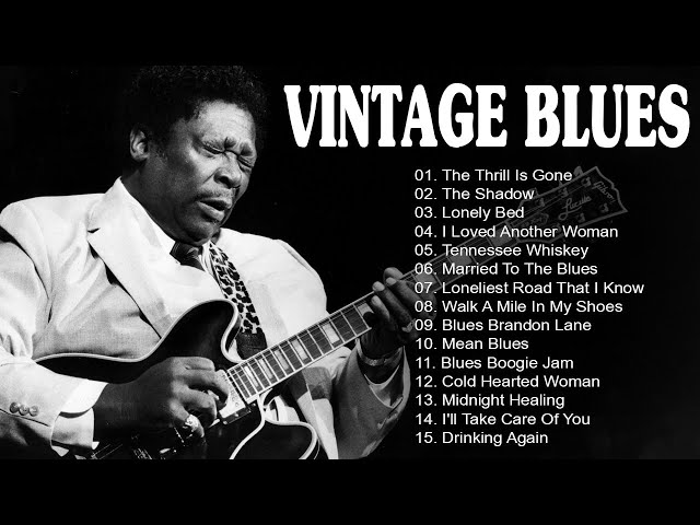 VINTAGE BLUES MUSIC - Best Slow Blues Songs Ever - Best Relaxing Blues Music - The Thrill Is Gone class=