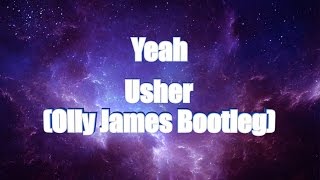 LYRICS | Yeah - Usher (Olly James Bootleg)