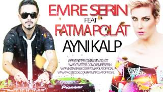 Emre Serin Feat Fatma Polat   Aynı Kalp  Remix