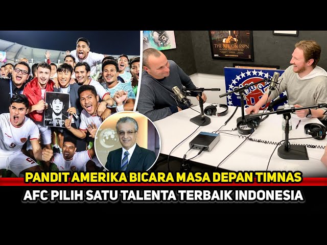 TALENTA PILIHAN STY VIRAL! Timnas U23 jadi bahan analisa pandit Amerika~AFC pilih pemain masa depan class=