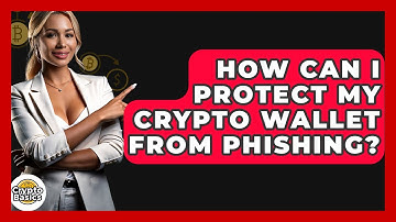 How Can I Protect My Crypto Wallet From Phishing? - CryptoBasics360.com