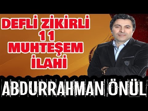 ABDURRAHMAN ÖNÜL DEFLİ ZİKİRLİ 11 MUHTEŞEM İLAHİ SÖZLERİ YAZILI  İLAHİLER FULL ALBÜM