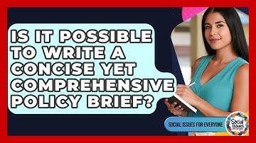 Is It Possible To Write A Concise Yet Comprehensive Policy Brief? - Social Issues For Everyone