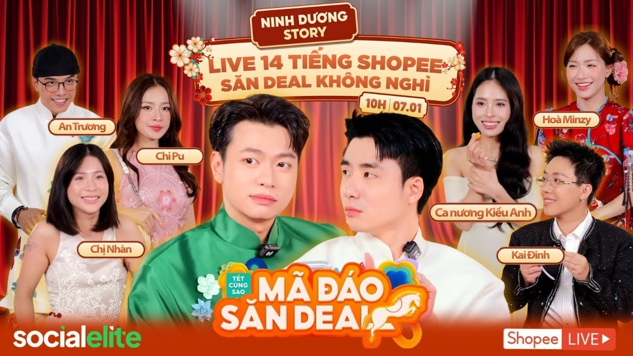 14 TIẾNG CHỐT ĐƠN SẮM TẾT - NINH DƯƠNG STORY LIVE x SHOPEE | NINH ANH BÙI & TÙNG DƯƠNG 07/01/2026