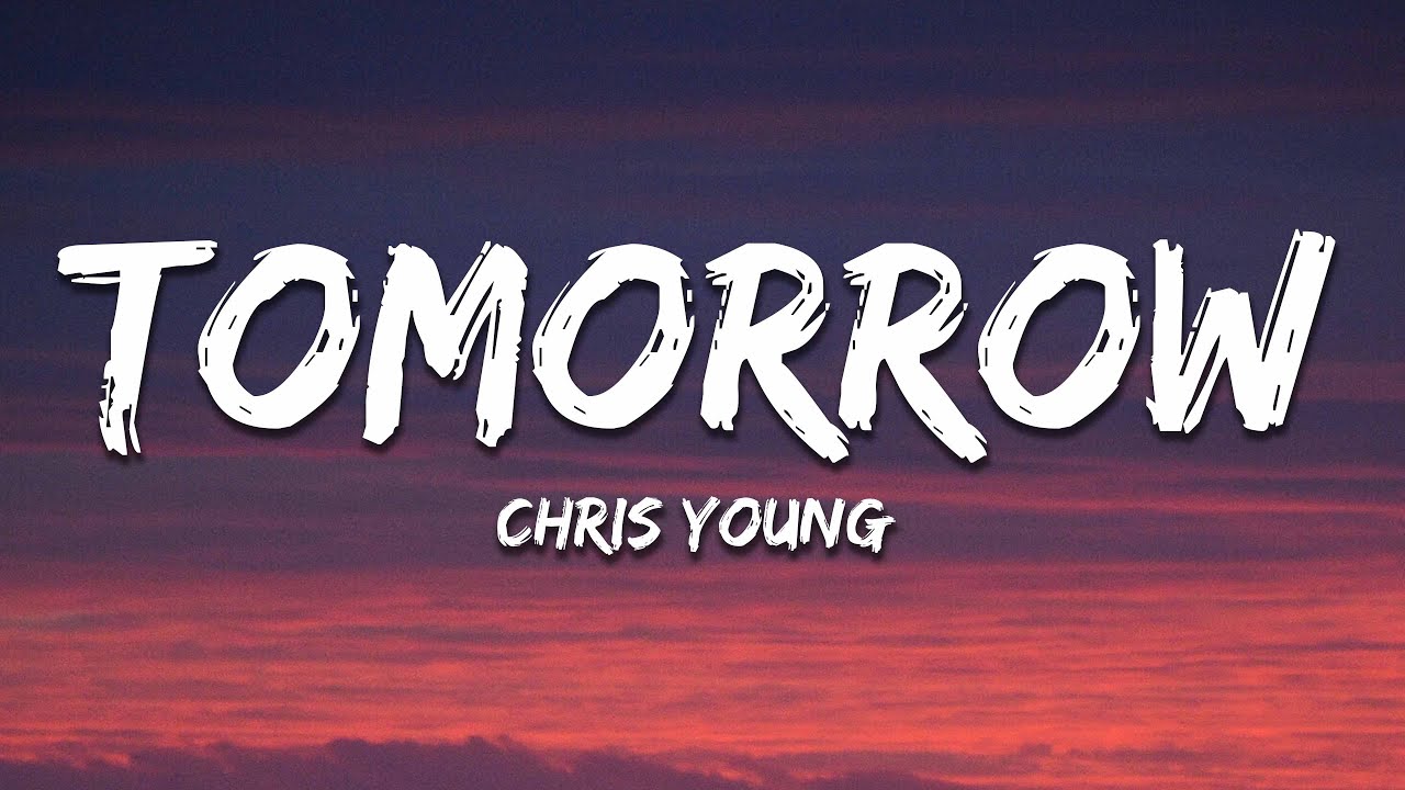 Chris Young   Tomorrow Lyrics