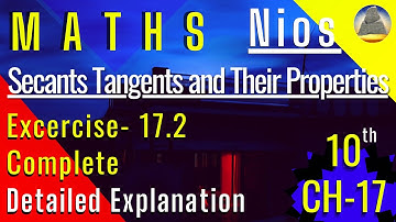 Nios, Class-10,Ch-17,Secants Tangents and their Properties ,Ex-17.2, Complete