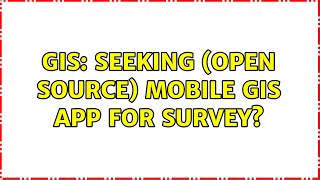 GIS: Seeking (Open Source) Mobile GIS app for survey? (5 Solutions!!)