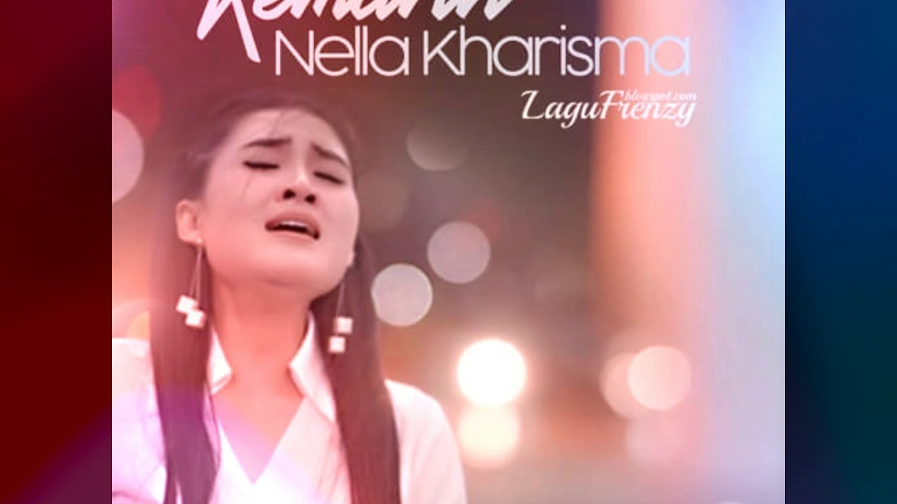 Nella Kharisma Kemarin Mp3 NELLA KHARISMA - KEMARIN ( LIRIK MUSIC ) - YouTube