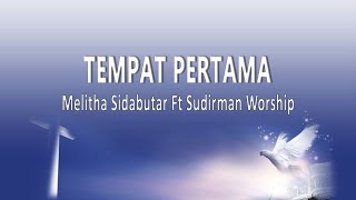 Melitha Sidabutar Ft Sudirman Worship - Tempat Pertama (Lirik Lagu)