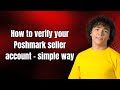How to verify your Poshmark seller account - simple way