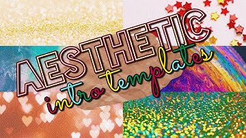 AESTHETIC INTRO TEMPLATES 2019 ( NO TEXT & FREE )