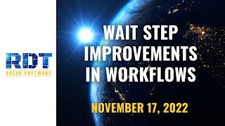 November 17, 2022 | Wait Step Improvements in Workflows
