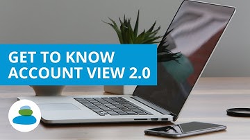 Get to Know Account View 2.0