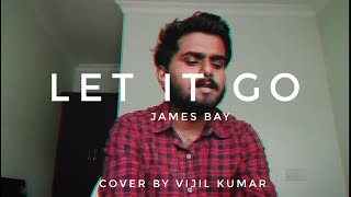 James Bay - Let It Go Cover By Vijil Kumar