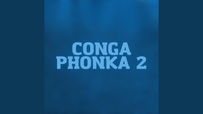 2KE - CONGA CONGA CONGA PHONK, Pt. 2 MP3 Download & Lyrics