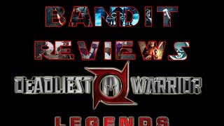 Bandit Reviews...Deadliest Warrior: Legends