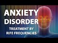 Anxiety Disorder (Phobia) - RIFE Frequencies Treatment - Energy & Quantum Medicine with Bioresonance