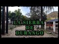 VISITANDO LA SIERRA ENTRE DURANGO Y SINALOA/ EL TILDILLO