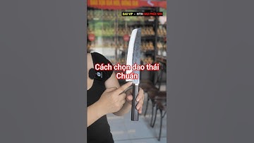 Cách chọn dao thái đẹp - chuẩn  #daophucsen #daonhip #htxdaophucsen #dao #daothai