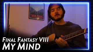 Final Fantasy VIII - My Mind (Cover)