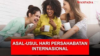 Mengenal Asal-usul Hari Persahabatan Internasional