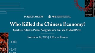 Who Killed the Chinese Economy? | A Discussion with Adam S. Posen, Zongyuan Zoe Liu, Michael Pettis