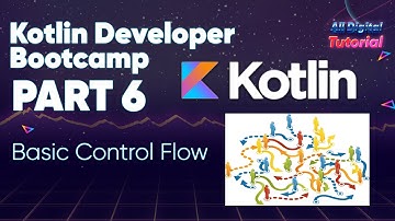 Kotlin Developer Bootcamp Part 6 (Basic Control Flow Kotlin)