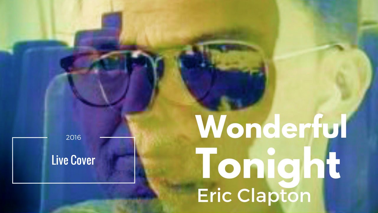 Eric clapton wonderful tonight cover 2016 youtube