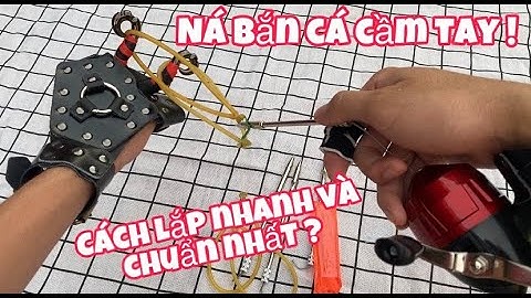 Ná bắn cá cầm tay. Hướng dẫn lắp ná bắn cá cầm tay nhanh và chuẩn nhất | Vua rừng Cát Bà