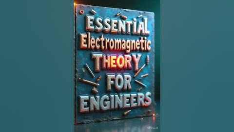 Essential Electromagnetic Theory For Engineers