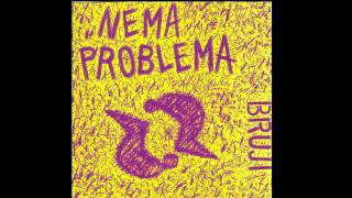 Bruji ‎– Nema Problema