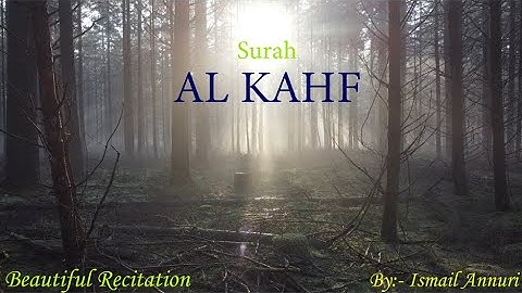 Surah Al-Kahf | سورۃ الکھف | Beautiful Recitation By Ismail Annuri (4k of natural video)
