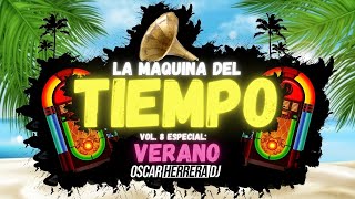 La Maquina Del Tiempo 2021 - Vol.8 VERANO ESPECIAL REGGAETON ANTIGUO MIX - by Oscar Herrera DJ