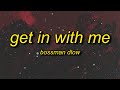 BossMan Dlow - Get In With Me (Lyrics) | i was bad at school now i