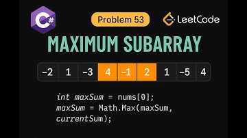 LeetCode 53: Maximum Subarray | CSharp Solution | Kadane