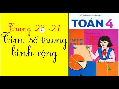Video TOÁN LỚP 4 - TÌM SỐ TRUNG BÌNH CỘNG TRANG 26 - 27 SGK - youtube